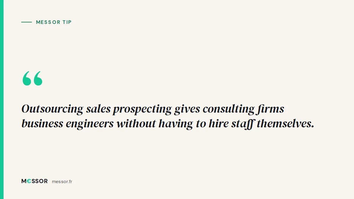 Messor tip: Outsourcing sales prospecting gives consulting firms business engineers without having to hire staff themselves.