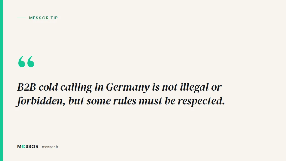 Messor tip: B2B cold calling in Germany is not illegal or forbidden, but some rules must be respected.
