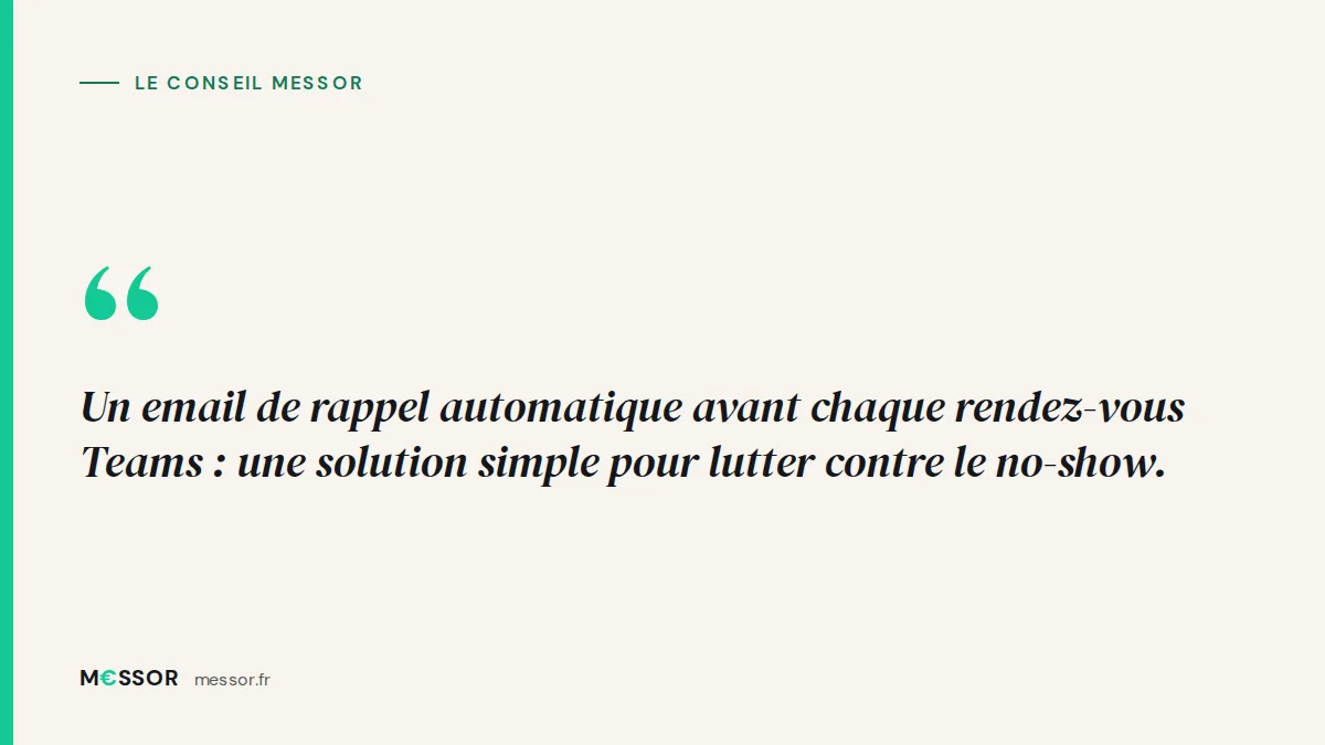 Le conseil Messor : Un email de rappel automatique avant chaque rendez-vous Teams : une solution simple pour lutter contre le no-show.