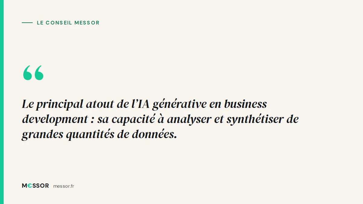 Le conseil Messor : Le principal atout de l’IA générative en business development : sa capacité à analyser et synthétiser de grandes quantités de données.